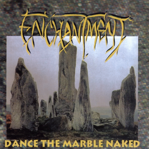 Enchantment (UK) : Dance the Marble Naked